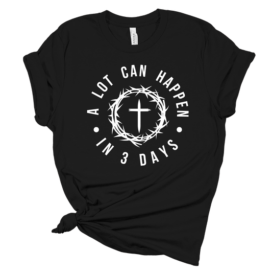 A Lot Can Happen in 3 Days Shirt